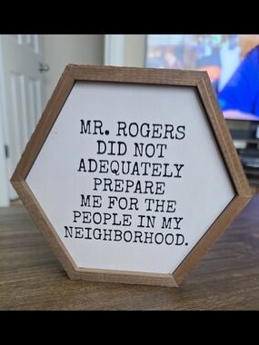 Mr. Rogers Quote White and Brown Hexagon Wooden Sign.